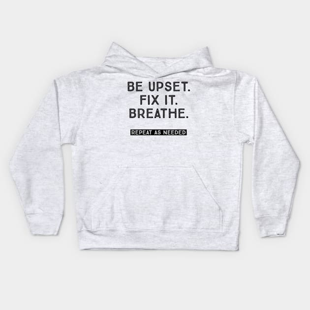 BE UPSET. FIX IT. BREATHE. Kids Hoodie by TheMidnightBruja